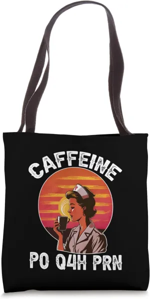 Caffeine PO Q4H PRN Funny Doctor Nurse Prescription Women Tote Bag