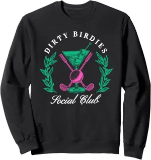 Dirty Birdies Social Club, Golfing & Drinking Sweatshirt