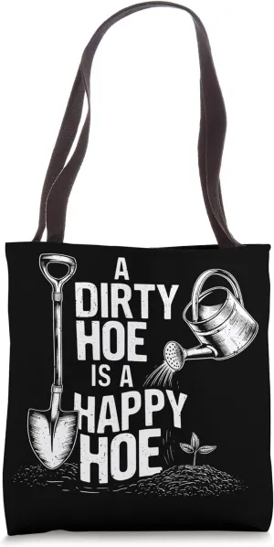 Funny Gardening A Dirty Hoe Is A Happy Hoe Sarcastic Humor Tote Bag
