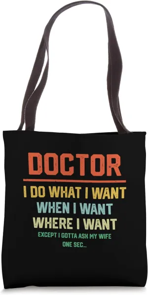 Funny I Do What I Want For Doctor Tote Bag