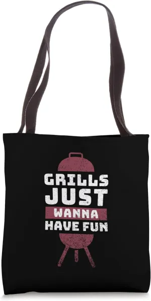 Grills Just Wanna Have Fun - Funny Distressed Grilling BBQ Tote Bag