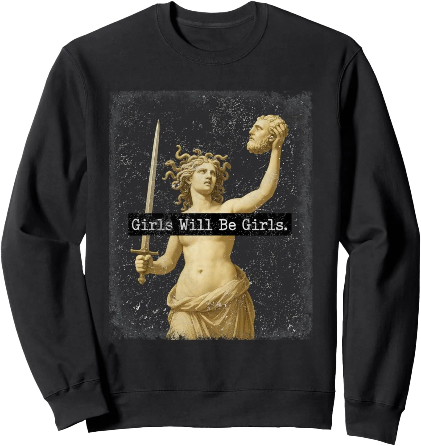 Grunge Girl Will Be Girls Medusa Feminist Shirts Womens Sweatshirt