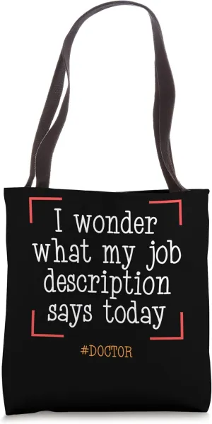 I Wonder What My Job Description Says Today Doctor Proud Job Tote Bag