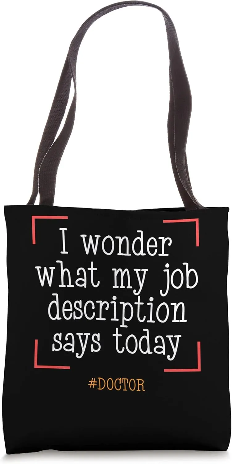 I Wonder What My Job Description Says Today Doctor Proud Job Tote Bag