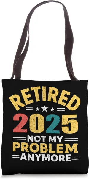 Retired 2025 Not My Problem Anymore Vintage Quote Design Tote Bag