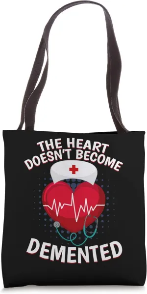 The Heart Doesn't Become Demented Stethoscope Doctor Nurse Tote Bag